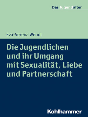 cover image of Die Jugendlichen und ihr Umgang mit Sexualität, Liebe und Partnerschaft